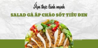 Bữa trưa lành mạnh với salad gà áp chảo sốt tiêu đen